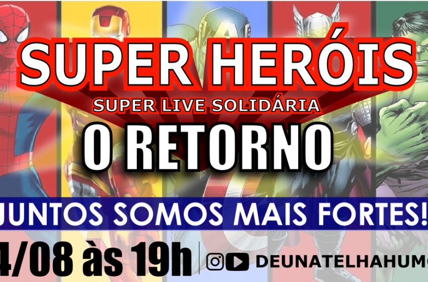  Live “Super Heróis – O Retorno” já tem nova data para acontecer                 